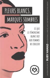 Pleurs blancs, marques sombres : ce que le féminisme blanc fait aux femmes de couleur