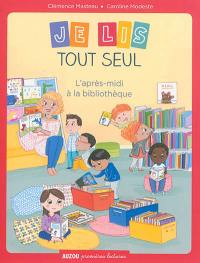 Je lis tout seul. L'après-midi à la bibliothèque Je lis tout seul. L'après-midi à la bibliothèque