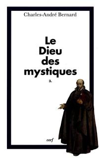 Le Dieu des mystiques. Vol. 3. Mystique et action