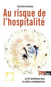 Au risque de l'hospitalité : la foi chrétienne dans la culture contemporaine