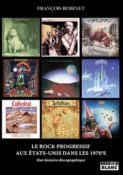Le rock progressif aux Etats-Unis dans les 1970's : une histoire discographique Le rock progressif aux Etats-Unis dans les 1970's : une histoire discographique