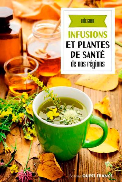 Infusions et plantes de santé de nos régions Infusions et plantes de santé de nos régions