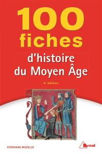 100 fiches d'histoire du Moyen Age 100 fiches d'histoire du Moyen Age