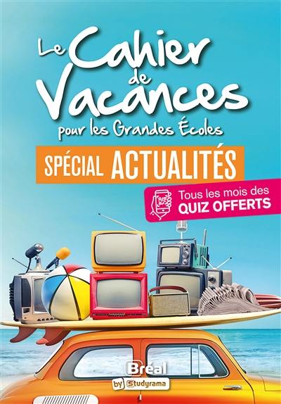 Le cahier de vacances pour les grandes écoles : spécial actualités : 2022