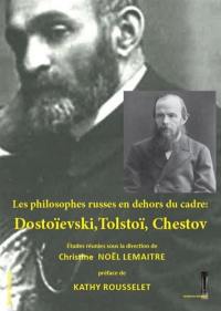 Les philosophes russes en dehors du cadre : Dostoïevski, Tolstoï, Chestov