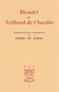 Blondel et Teilhard de Chardin : correspondance commentée