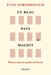 Ce beau pays maudit : 491 jours dans les geôles de Poutine