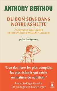 Du bon sens dans notre assiette : ce que nous avons oublié de nos ancêtres chasseurs-cueilleurs