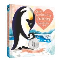 Quel bonheur de t'aimer : mon tendre bébé
