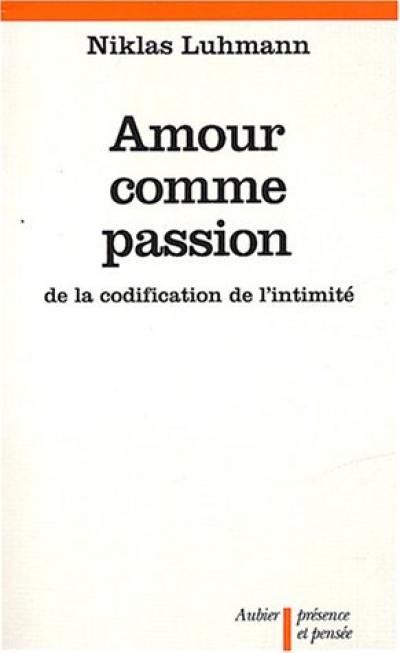 Amour comme passion : de la codification de l'intimité