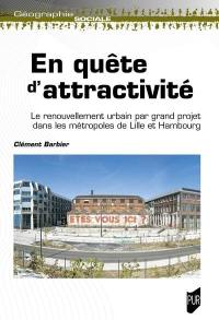 En quête d'attractivité : le renouvellement urbain par grand projet dans les métropoles de Lille et Hambourg