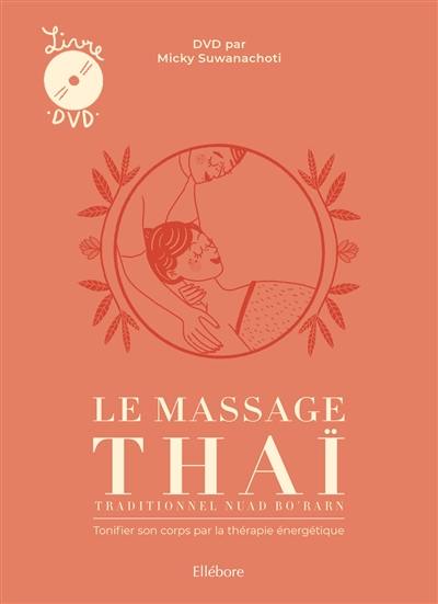 Le massage thaï traditionnel Nuad Bo'rarn : tonifier son corps par la thérapie énergétique