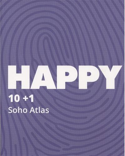 Happy : 10 + 1 : Soho Atlas