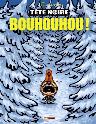 Tête noire. Vol. 2. Bouhouhou ! Tête noire. Vol. 2. Bouhouhou !