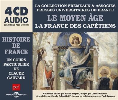 Le Moyen-Age : la France des Capétiens