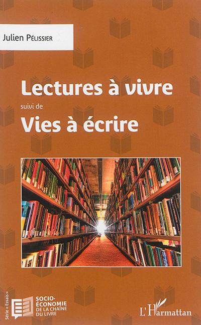 Lectures à vivre. Vies à écrire : petit essai anecdotique sur les chemins en papier de la bibliophilie à destination des générations futures