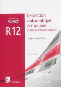 Référentiel APSAD R12 : extinction automatique à mousse à haut foisonnement : règle d'installation