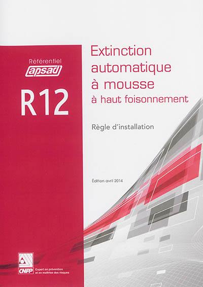 Référentiel APSAD R12 : extinction automatique à mousse à haut foisonnement : règle d'installation