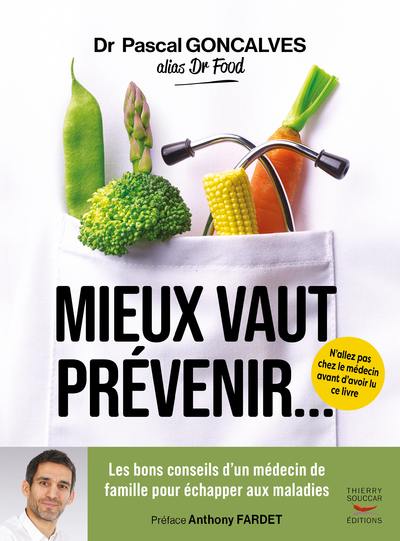 Mieux vaut prévenir... : les bons conseils d'un médecin de famille pour échapper aux maladies