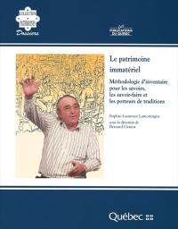 Le patrimoine immatériel : méthodologie d'inventaire pour les savoirs, les savoir-faire et les porteurs de traditions
