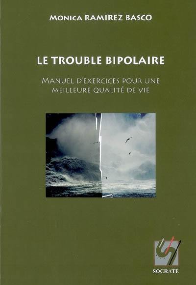 Le trouble bipolaire : manuel d'exercices pour une meilleure qualité de vie