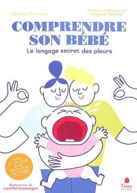 Comprendre son bébé : le langage secret des pleurs
