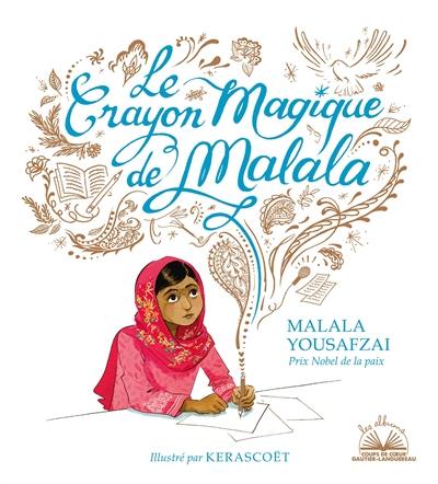 Le crayon magique de Malala Le crayon magique de Malala