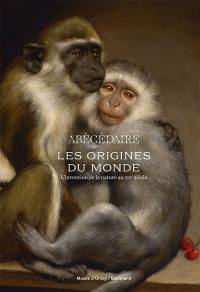 Les origines du monde, abécédaire : l'invention de la nature au XIXe siècle Les origines du monde, abécédaire : l'invention de la nature au XIXe siècle