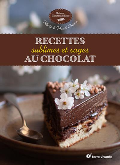 Recettes sublimes et sages au chocolat Recettes sublimes et sages au chocolat
