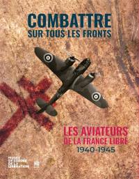 Combattre sur tous les fronts : les aviateurs de la France libre (1940-1945) : exposition, Paris, Musée de l'Ordre de la Libération, du 15 octobre 2026 au 14 février 2027
