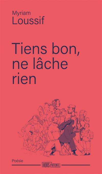 Tiens bon, ne lâche rien