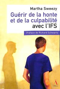 Guérir de la honte et de la culpabilité avec l'IFS