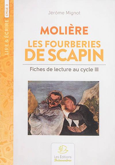 Fiches de lecture au cycle 3 : Molière, Les fourberies de Scapin Fiches de lecture au cycle 3 : Molière, Les fourberies de Scapin