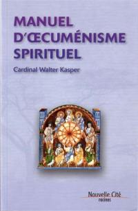Manuel d'oecuménisme spirituel : racines