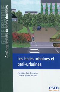 Les haies urbaines et péri-urbaines : fonctions, choix des espèces, mise en oeuvre et entretien