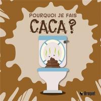 Pourquoi je fais caca ? Pourquoi je fais caca ?