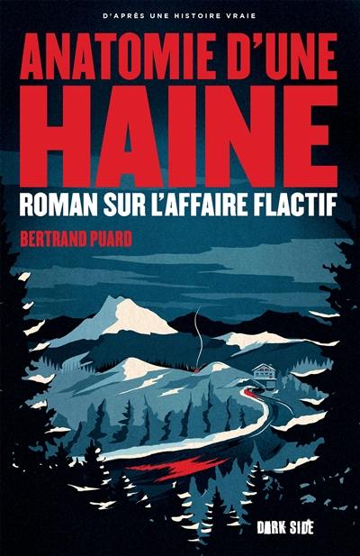 Anatomie d'une haine : roman sur l'affaire Flactif Anatomie d'une haine : roman sur l'affaire Flactif