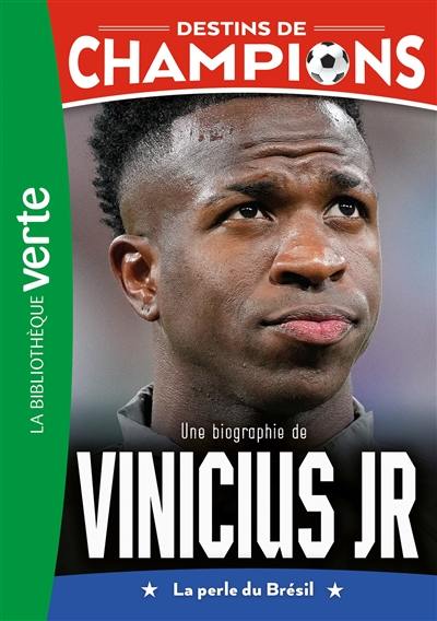 Destins de champions. Vol. 23. Une biographie de Vinicius Jr : la perle du Brésil