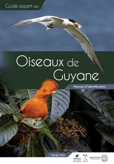 Guide expert des oiseaux de Guyane : manuel d'identification Guide expert des oiseaux de Guyane : manuel d'identification