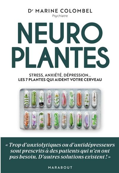 Neuroplantes : stress, anxiété, dépression... les 7 plantes qui aident votre cerveau