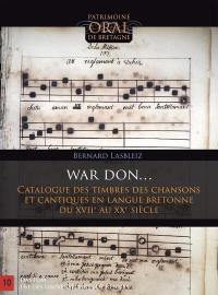 War don... (sur l'air de) : catalogue des timbres des chansons et cantiques en langue bretonne du XVIIe au XXe siècle