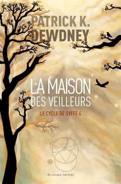 Le cycle de Syffe. Vol. 4. La maison des veilleurs Le cycle de Syffe. Vol. 4. La maison des veilleurs