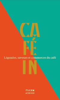 Café in : légendes, saveurs et commerces du café