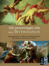 100 personnages clés de la mythologie : biographies et arbres généalogiques des dieux, déesses et héros