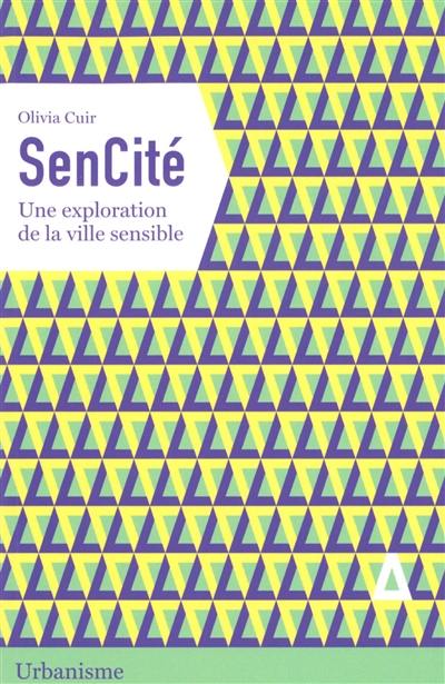 SenCité : une exploration de la ville sensible