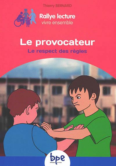 Le provocateur : le respect des règles Le provocateur : le respect des règles
