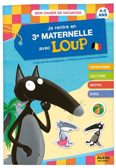 Je rentre en 3e maternelle avec Loup : 4-5 ans : conforme aux programmes belges