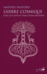 L'arbre cosmique chez les Celtes et dans l'Inde ancienne