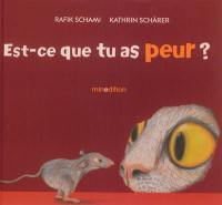 Est-ce que tu as peur ? Est-ce que tu as peur ?