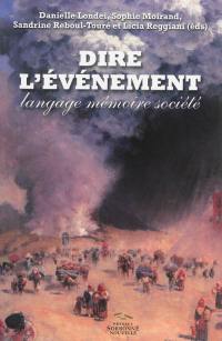 Dire l'événement : langage, mémoire, société